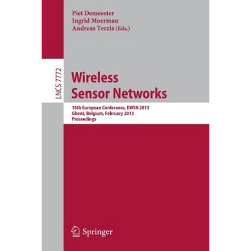 Wireless Sensor Networks: 10th European Conference Ewsn 2013 Ghent Belgium February 13-15 2013 Proceedings Paperback, Springer