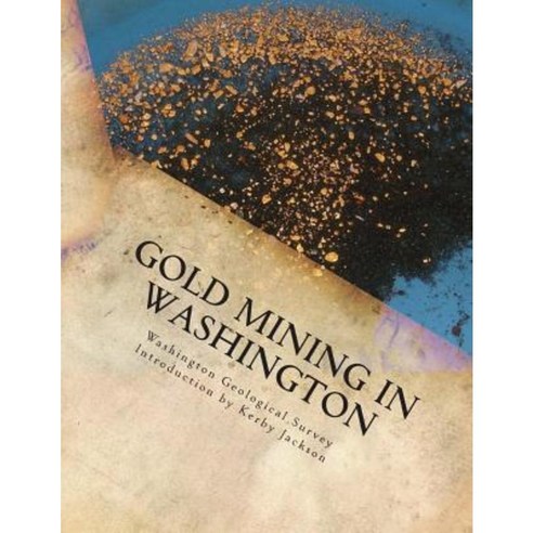 Gold Mining in Washington Paperback, Createspace Independent Publishing Platform