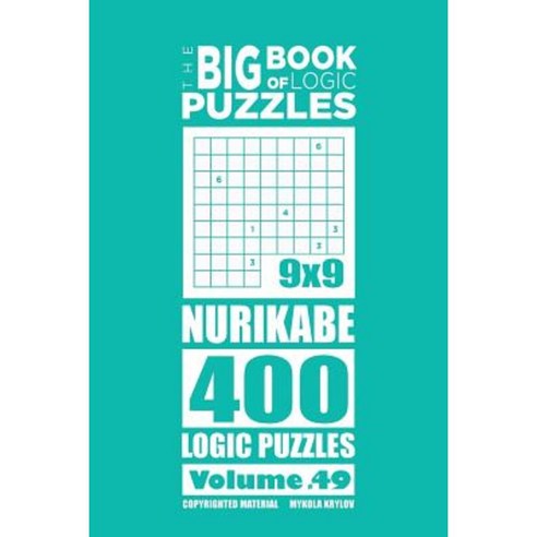 The Big Book of Logic Puzzles - Nurikabe 400 Logic (Volume 49) Paperback, Createspace Independent Publishing Platform