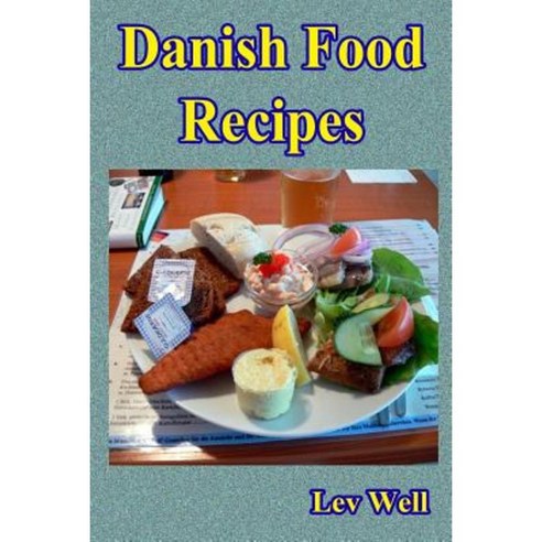 Danish Food Recipes Paperback, Createspace Independent Publishing Platform