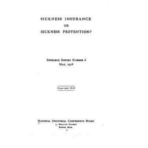 Sickness Insurance or Sickness Prevention? Paperback, Createspace Independent Publishing Platform