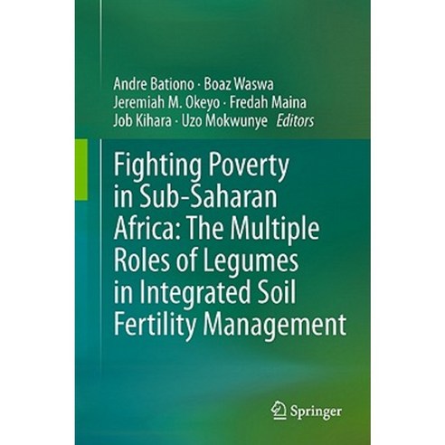 Fighting Poverty in Sub-Saharan Africa: The Multiple Roles of Legumes in Integrated Soil Fertility Management Hardcover, Springer