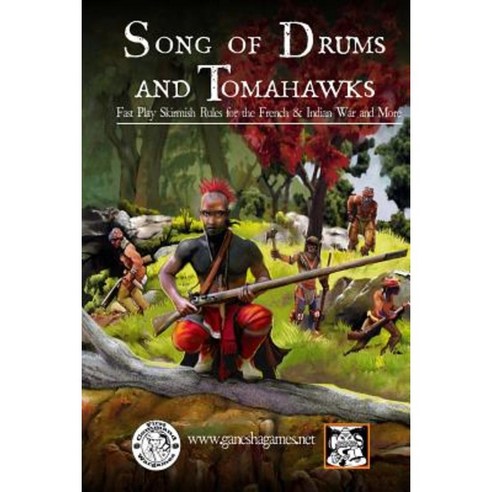 Song of Drums and Tomahawks: Fast Play Skirmish Rules for the French & Indian War and More Paperback, Createspace Independent Publishing Platform
