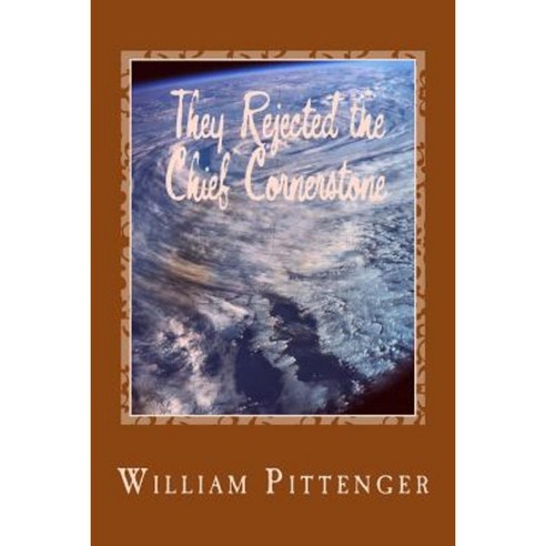 They Rejected the Chief Cornerstone Paperback, Createspace Independent Publishing Platform