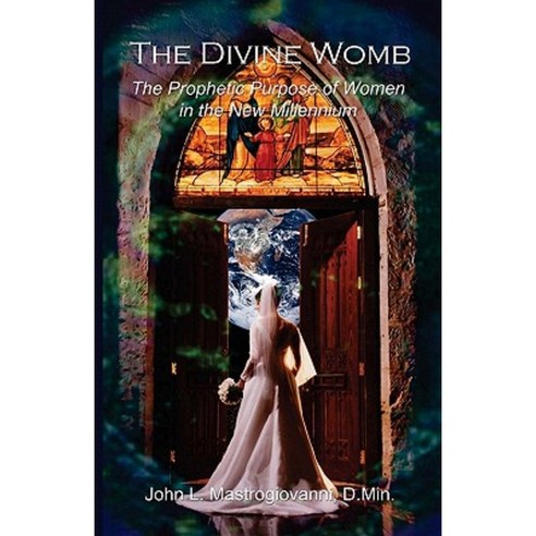 The Divine Womb: The Prophetic Purpose of Women Paperback, Createspace Independent Publishing Platform