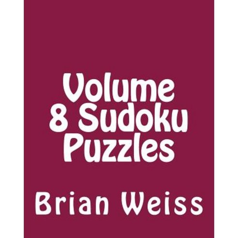 Volume 8 Sudoku Puzzles: Fun Large Grid Sudoku Puzzles Paperback, Createspace Independent Publishing Platform