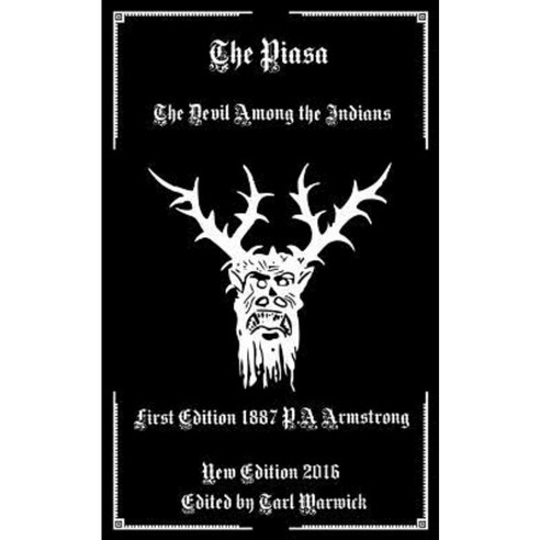 The Piasa: The Devil Among the Indians Paperback, Createspace Independent Publishing Platform