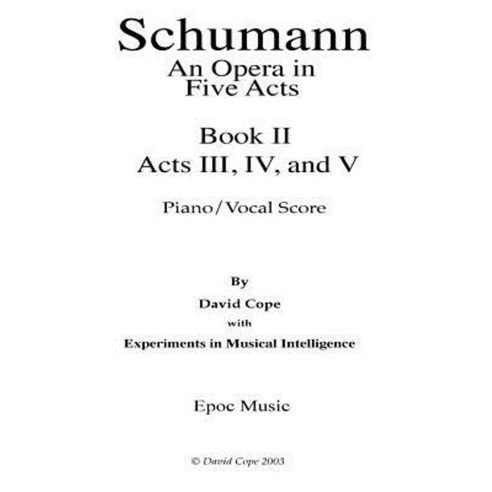 Schumann (an Opera in Five Acts) Piano/Vocal Score - Book 1i Paperback, Createspace Independent Publishing Platform