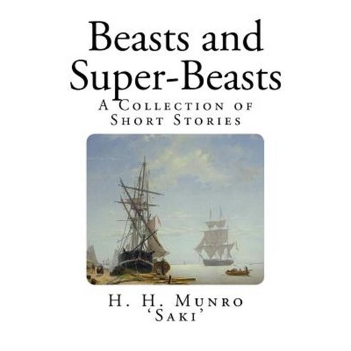 Beasts and Super-Beasts: A Collection of Short Stories Paperback, Createspace Independent Publishing Platform