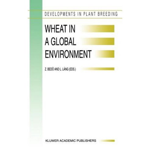 Wheat in a Global Environment: Proceedings of the 6th International Wheat Conference 5 9 June 2000 Budapest Hungary Hardcover, Springer
