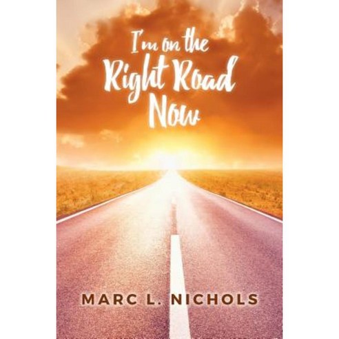 I''m on the Right Road Now Paperback, Createspace Independent Publishing Platform