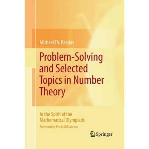 Problem-Solving and Selected Topics in Number Theory: In the Spirit of the Mathematical Olympiads Paperback, Springer PG