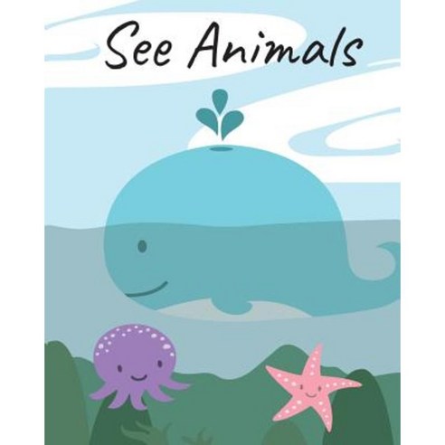 See Animals: Notebook: My Note My Idea:8 X 10 110 Pages Paperback, Createspace Independent Publishing Platform