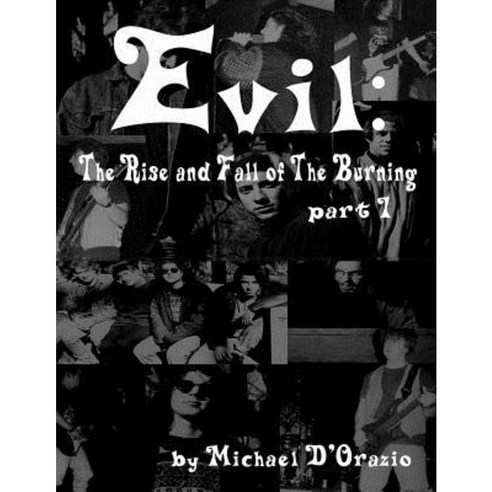 Evil: The Rise and Fall of the Burning Part 1 Paperback, Createspace Independent Publishing Platform
