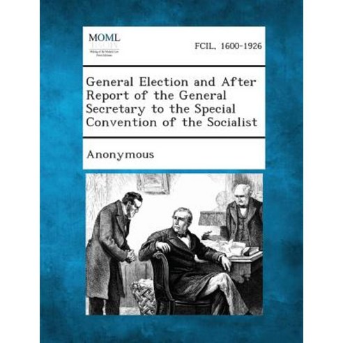 General Election and After Report of the General Secretary to the Special Convention of the Socialist Paperback, Gale, Making of Modern Law