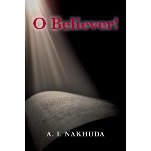 O Believer! Paperback, Createspace Independent Publishing Platform