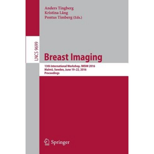 Breast Imaging: 13th International Workshop Iwdm 2016 Malmo Sweden June 19-22 2016 Proceedings Paperback, Springer