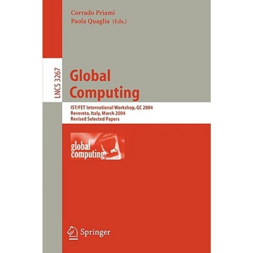 Global Computing: IST/FET International Workshop GC 2004 Rovereto Italy March 9-12 2004 Revised Selected Papers Paperback, Springer