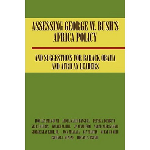 Assessing George W. Bush''s Africa Policy and Suggestions for Barack Obama and African Leaders Paperback, iUniverse