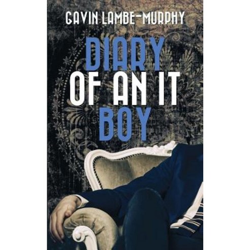 Diary of an It Boy Paperback, Createspace Independent Publishing Platform