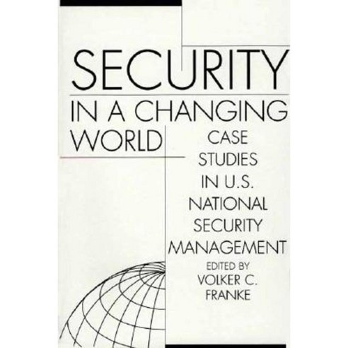 Security in a Changing World: Case Studies in U.S. National Security ...