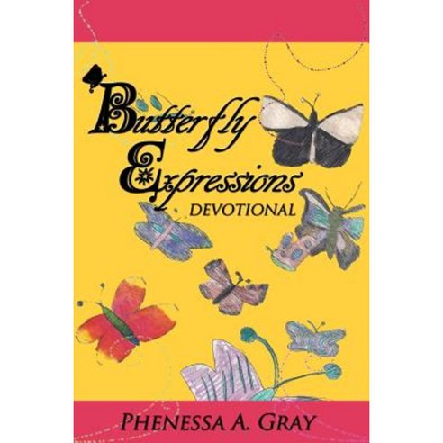 Butterfly Expressions: Devotional Paperback, Createspace Independent Publishing Platform