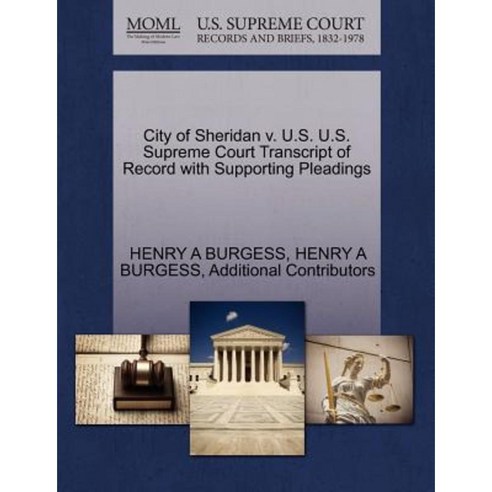 City of Sheridan V. U.S. U.S. Supreme Court Transcript of Record with Supporting Pleadings Paperback, Gale Ecco, U.S. Supreme Court Records