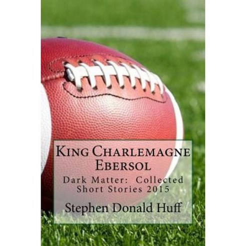 King Charlemagne Ebersol Paperback, Createspace Independent Publishing Platform