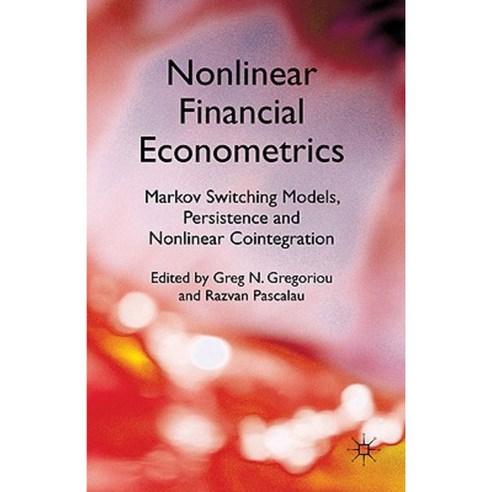 Nonlinear Financial Econometrics: Markov Switching Models Persistence and Nonlinear Cointegration Hardcover, Palgrave MacMillan