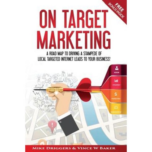 On Target Marketing: A Road Map to Driving a Stampede of Local Targeted Internet Leads to Your Business! Paperback, Ime Publishing Group
