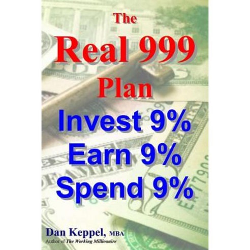 The Real 999 Plan: Invest 9% Earn 9% Spend 9% Paperback, Createspace Independent Publishing Platform