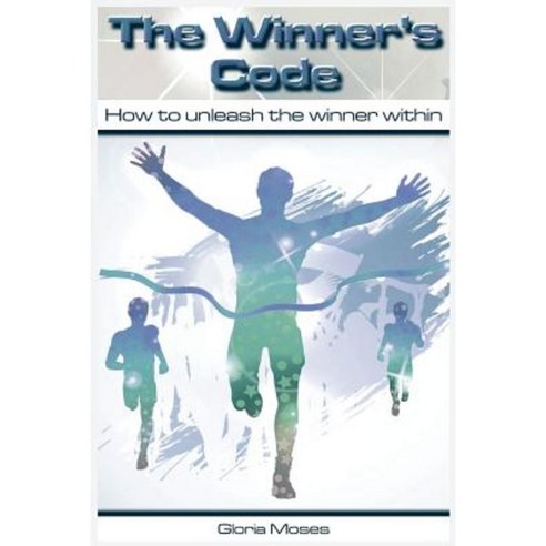 The Winner''s Code: How to Unleash the Winner Within Paperback, Createspace Independent Publishing Platform
