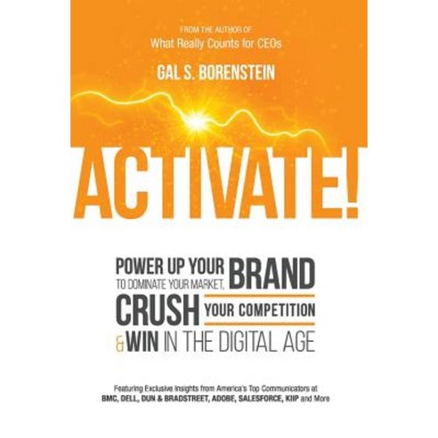 Activate!: Power Up Your Brand to Dominate Your Market Crush Your Competition & Win in the Digital Age Hardcover, Protocol House Publishing