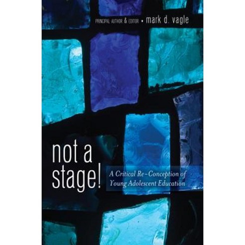 Not a Stage!: A Critical Re-Conception of Young Adolescent Education Paperback, Peter Lang Inc., International Academic Publi