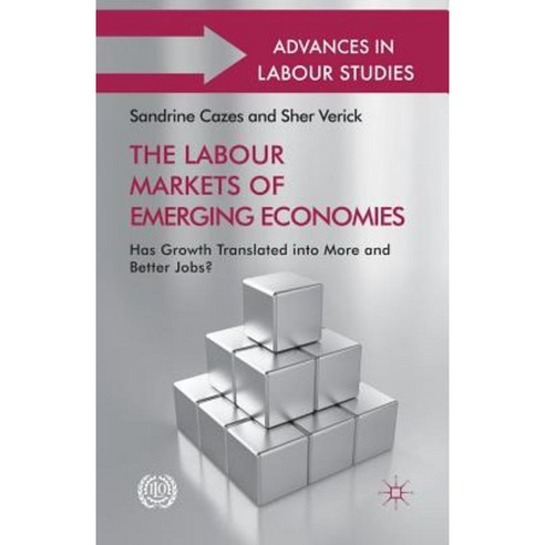 The Labour Markets of Emerging Economies: Has Growth Translated Into More and Better Jobs? Paperback, Palgrave MacMillan