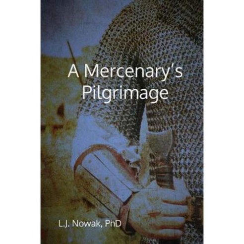 A Mercenary''s Pilgrimage Paperback, Createspace Independent Publishing Platform