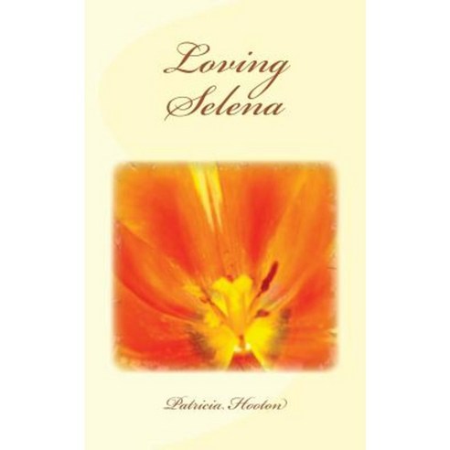 Loving Selena: The Loving Trilogy Paperback, Createspace Independent Publishing Platform