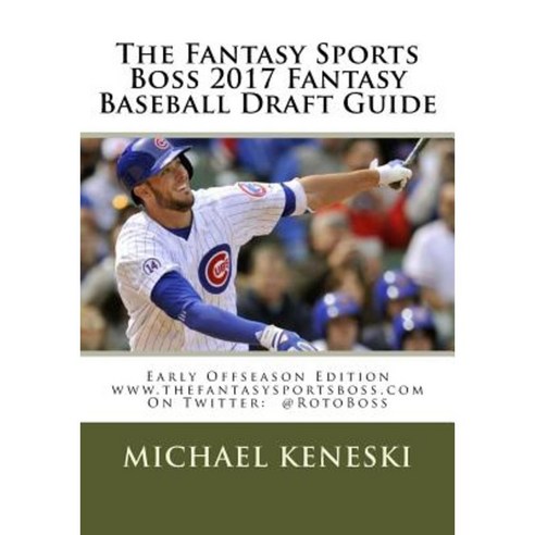 The Fantasy Sports Boss 2017 Fantasy Baseball Draft Guide: Early ...