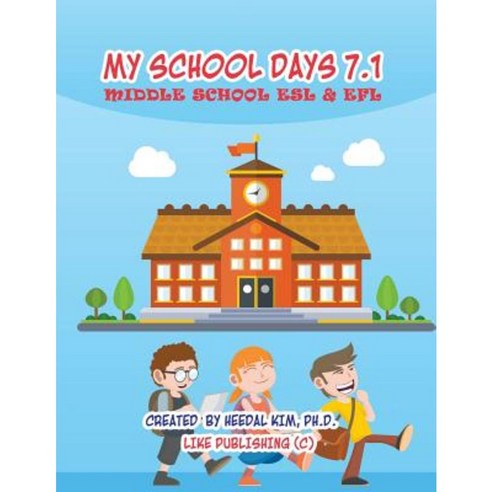 My School Days 7.1: Middle School ESL & Efl: Paperback, Createspace Independent Publishing Platform