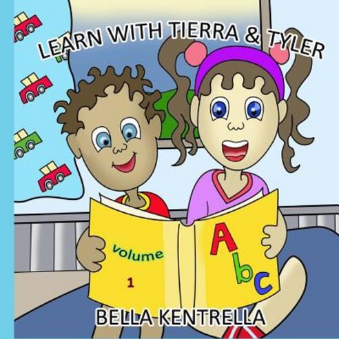 Learn with Tierra & Tyler Volume 1: ABC''s Paperback, Createspace Independent Publishing Platform