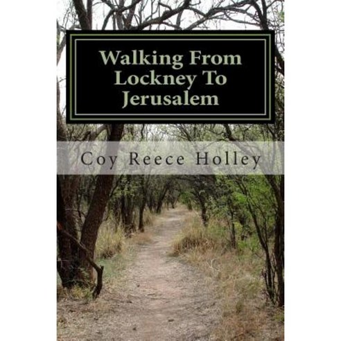Walking from Lockney to Jerusalem: My Life in the Worldwide Church of God Paperback, Createspace Independent Publishing Platform