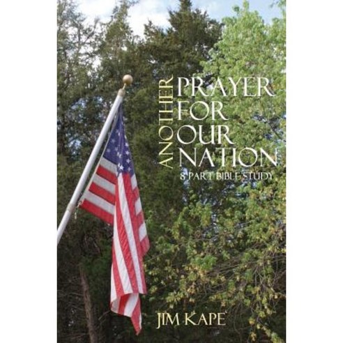 Another Prayer for Our Nation Paperback, Createspace Independent Publishing Platform