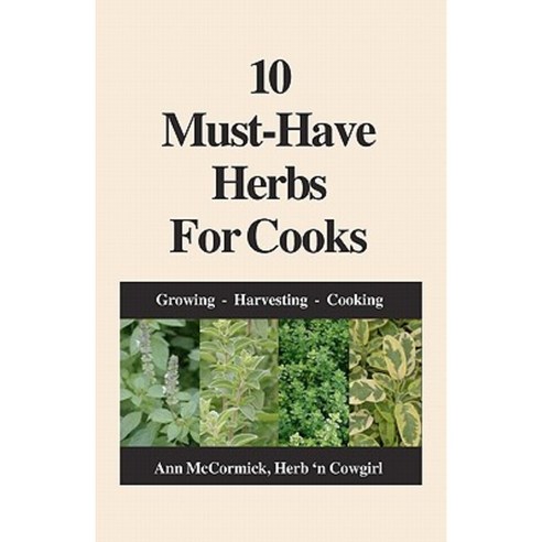 10 Must-Have Herbs for Cooks Paperback, Createspace Independent Publishing Platform