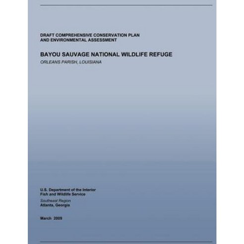 Bayou Sauvage National Wildlife Refuge Orleans Parish Louisiana Paperback, Createspace Independent Publishing Platform