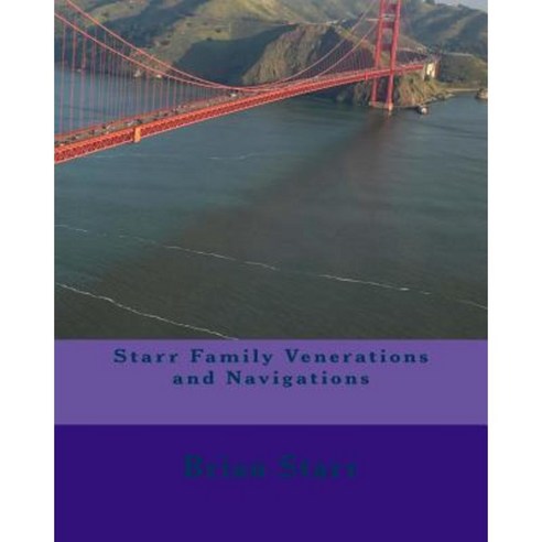 Starr Family Venerations and Navigations Paperback, Createspace Independent Publishing Platform