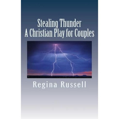 Stealing Thunder: A Christian Play for Couples Paperback, Createspace Independent Publishing Platform