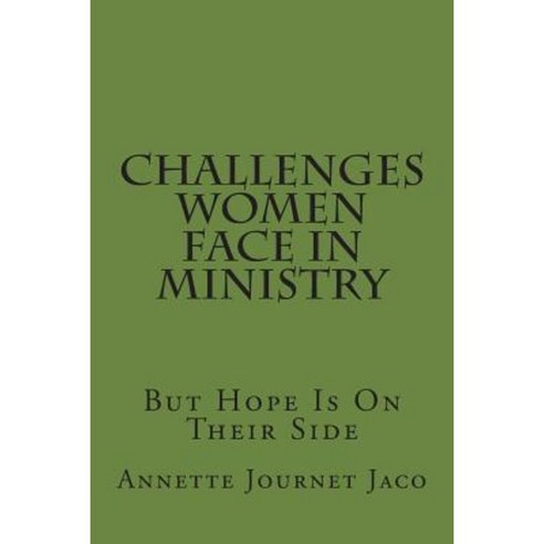 Challenges Women Face in Ministry: But Hope Is on Their Side Paperback, Createspace Independent Publishing Platform