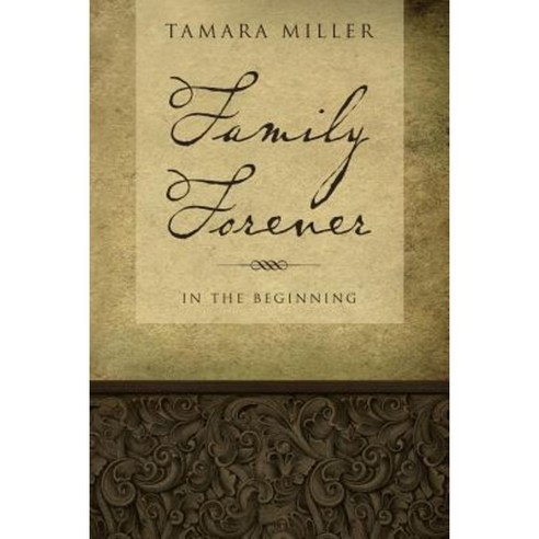 Family Forever: In the Beginning Paperback, Createspace Independent Publishing Platform