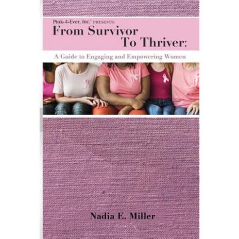From Survivor to Thriver: A Guide to Engaging and Empowering Women Paperback, Createspace Independent Publishing Platform