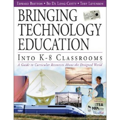 Bringing Technology Education Into K-8 Classrooms: A Guide to Curricular Resources about the Designed World Paperback, Corwin Publishers